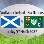 SCOTLAND V IRELAND, GUINESS SIX NATIONS 2027, MURRAYFIELD STADIUM, EDINBURGH, FRIDAY 5TH MARCH 2027 SCOTLAND V IRELAND, GUINESS SIX NATIONS 2027, MURRAYFIELD STADIUM, EDINBURGH, FRIDAY 5TH MARCH 2027
